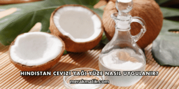 Hindistan Cevizi Yağı Yüze Nasıl Uygulanır?