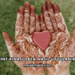 Hint Kınası Saça Nasıl Uygulanır?