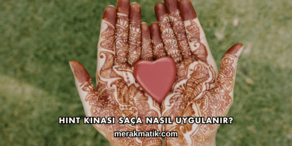 Hint Kınası Saça Nasıl Uygulanır?