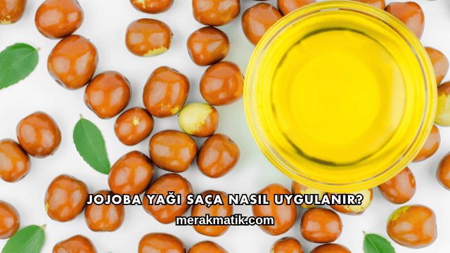Jojoba Yağı Saça Nasıl Uygulanır?