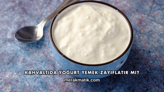 Kahvaltıda Yoğurt Yemek Zayıflatır mı?