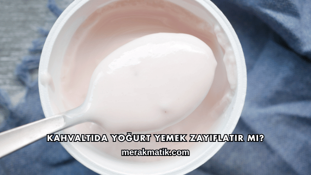 Kahvaltıda Yoğurt Yemek Zayıflatır mı?