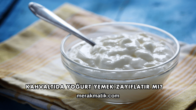 Kahvaltıda Yoğurt Yemek Zayıflatır mı?