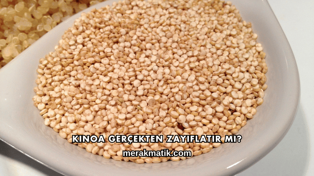 Kinoa Gerçekten Zayıflatır mı?