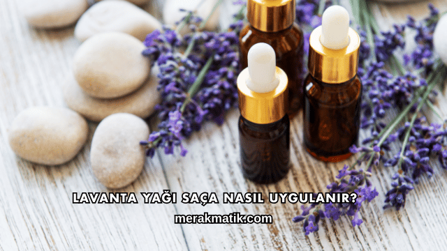 Lavanta Yağı Saça Nasıl Uygulanır