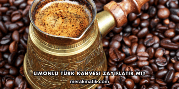 Limonlu Türk Kahvesi Zayıflatır mı?