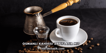 Osmanlı Kahvesi Zayıflatır mı?