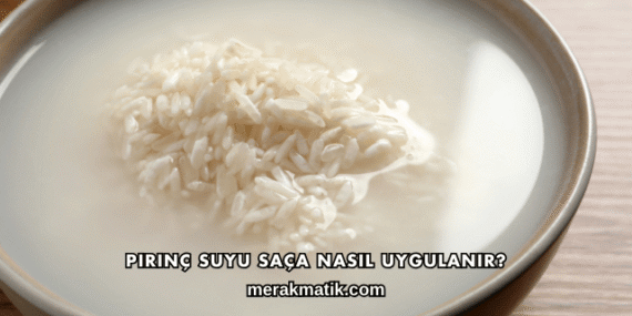 Pirinç Suyu Saça Nasıl Uygulanır?