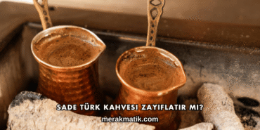 Sade Türk Kahvesi Zayıflatır mı?