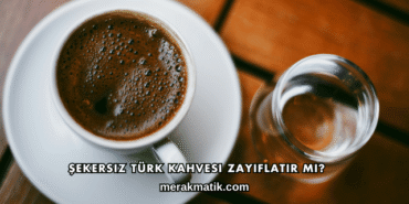 Şekersiz Türk Kahvesi Zayıflatır mı?