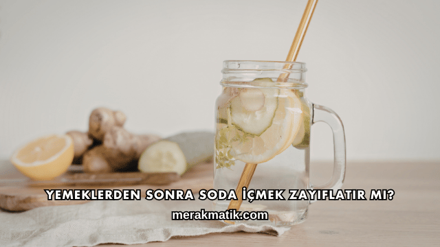 Yemeklerden Sonra Soda İçmek Zayıflatır mı?