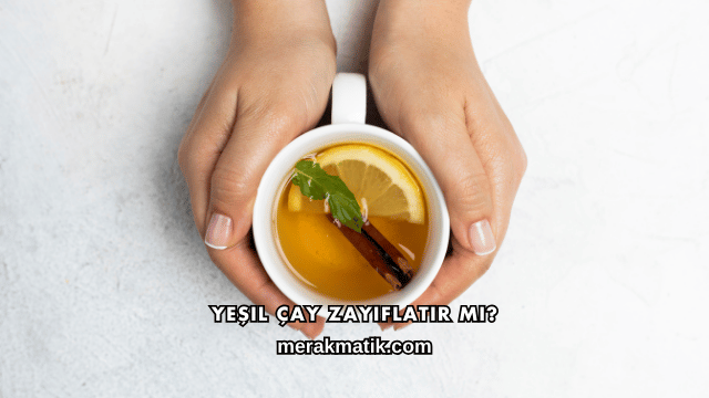 Yeşil Çay Zayıflatır mı?