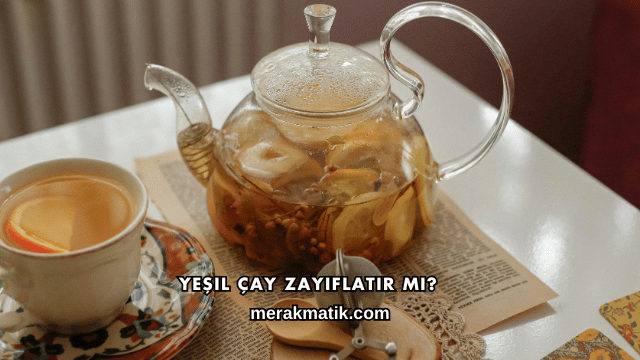 Yeşil Çay Zayıflatır mı?