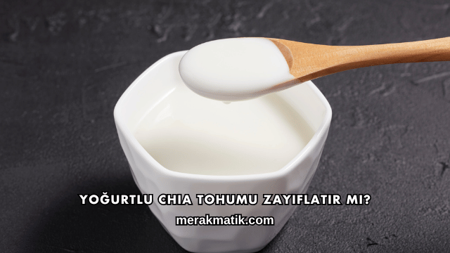 Yoğurtlu Chia Tohumu Zayıflatır mı?