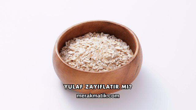 Yulaf Zayıflatır mı?