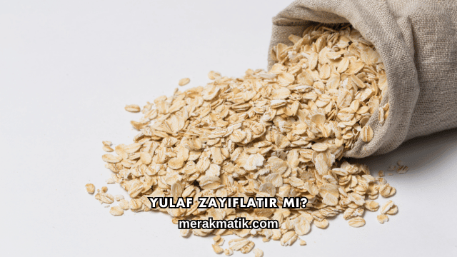 Yulaf Zayıflatır mı?