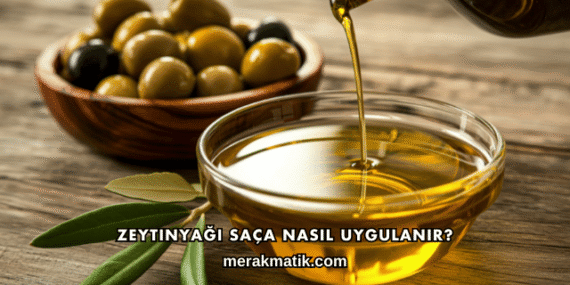 Zeytinyağı Saça Nasıl Uygulanır?